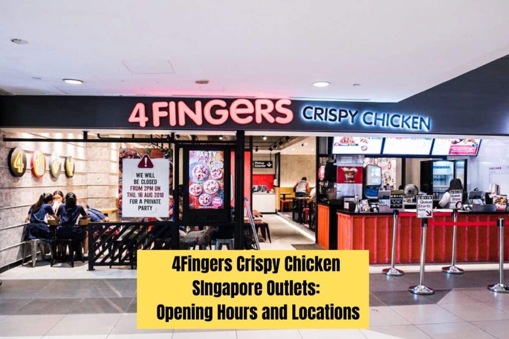 4Fingers Crispy Chicken Singapore Outlets Opening Hours and Locations