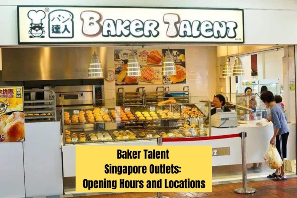 Baker Talent Singapore Outlets Opening Hours and Locations