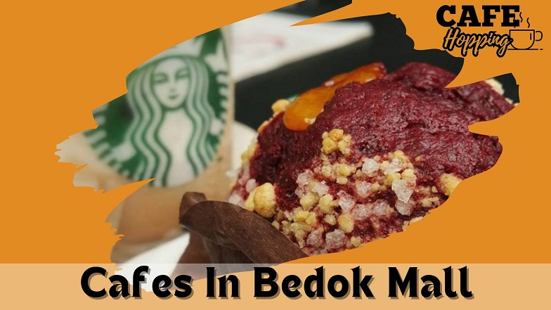 Cafes In Bedok Mall, Cafes In Bedok Mall Singapore, Best cafes in bedok mall, bedok cafe 2023, best cafe in bedok,