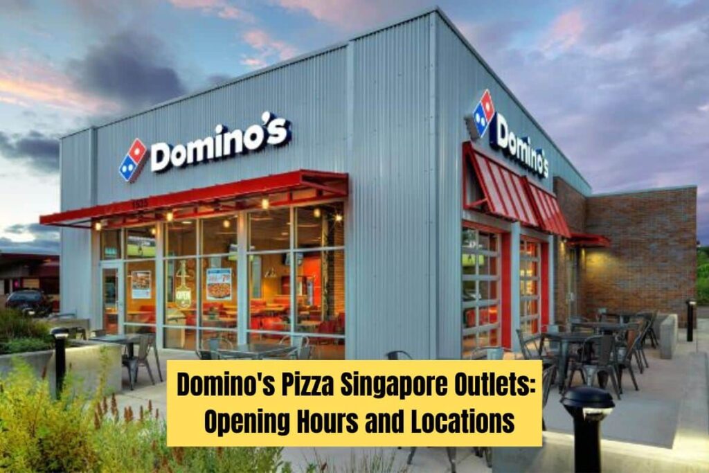 Domino's Pizza Singapore Outlets Opening Hours and Locations-min
