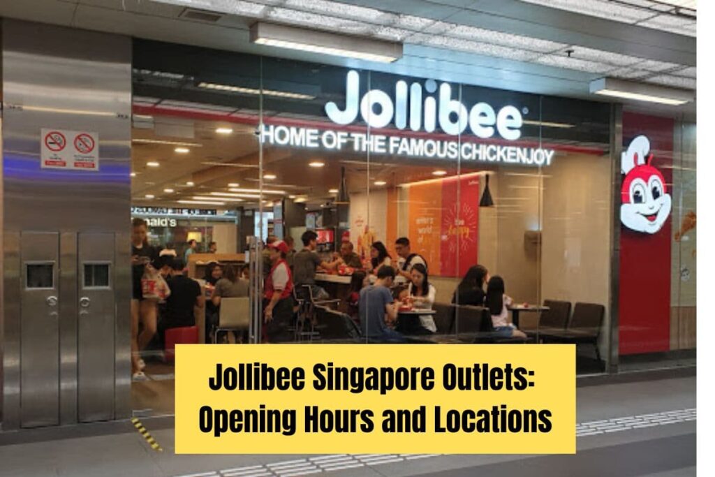 Jollibee Singapore Outlets Opening Hours and Locations