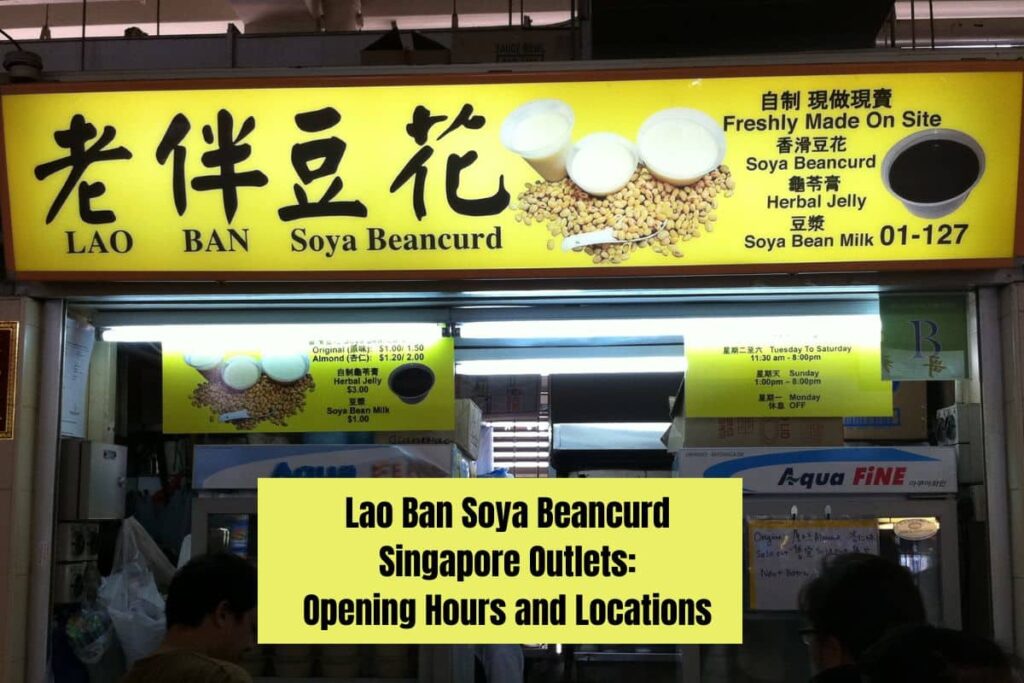Lao Ban Soya Beancurd Singapore Outlets Opening Hours and Locations