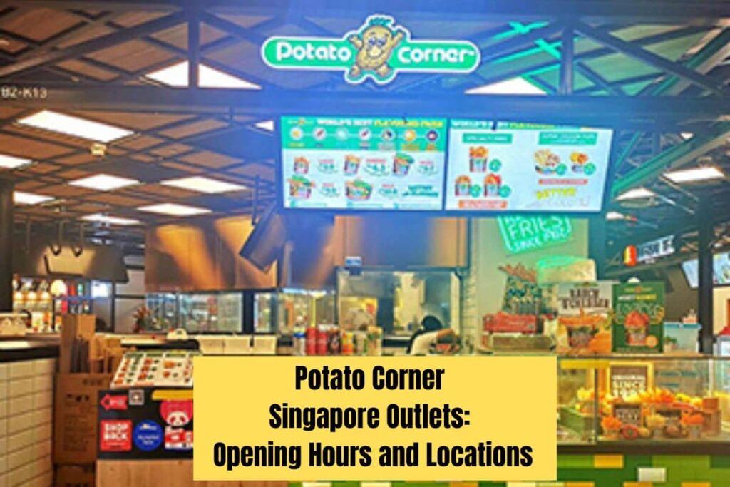 Potato Corner Singapore Outlets Opening Hours and Locations