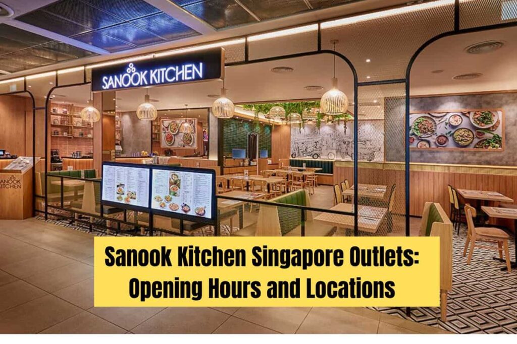 Sanook Kitchen Singapore Outlets Opening Hours and Locations