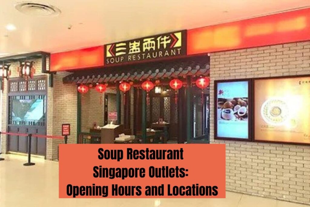 Soup Restaurant Singapore Outlets Opening Hours and Locations
