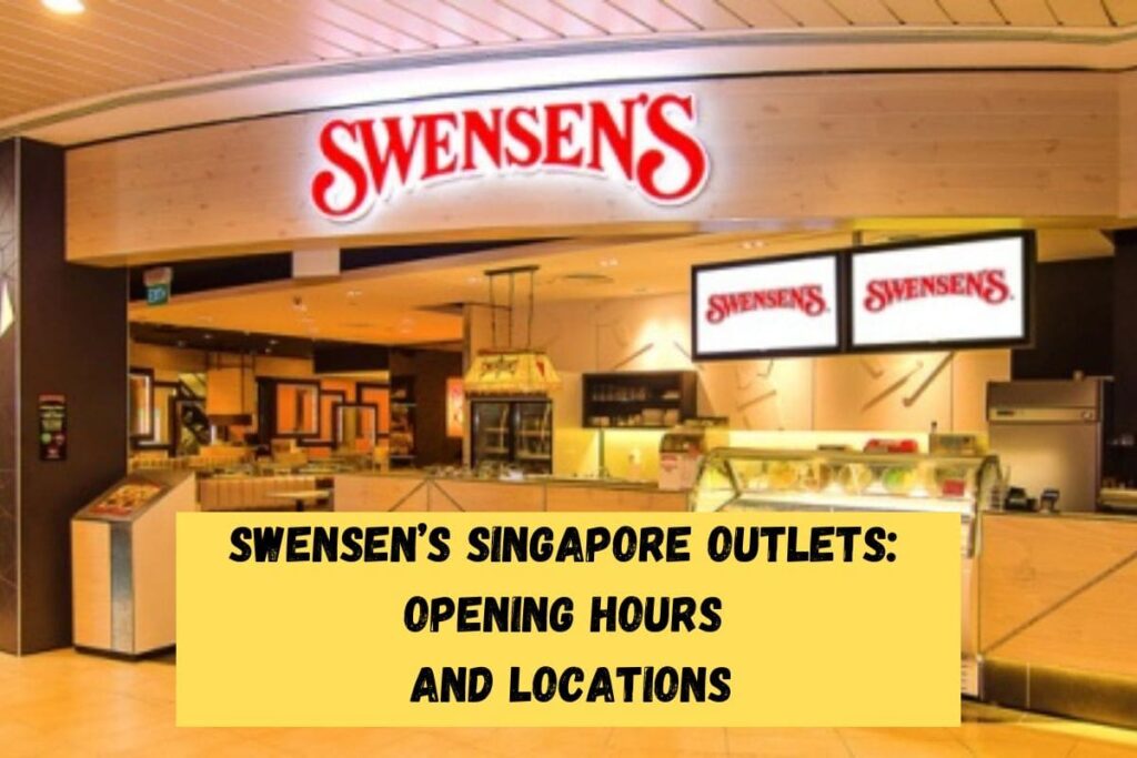 Swensen’s Singapore Outlets Opening Hours and Locations