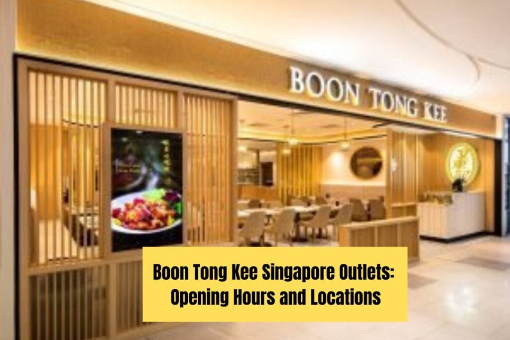 Boon Tong Kee Singapore Outlets Opening Hours and Locations