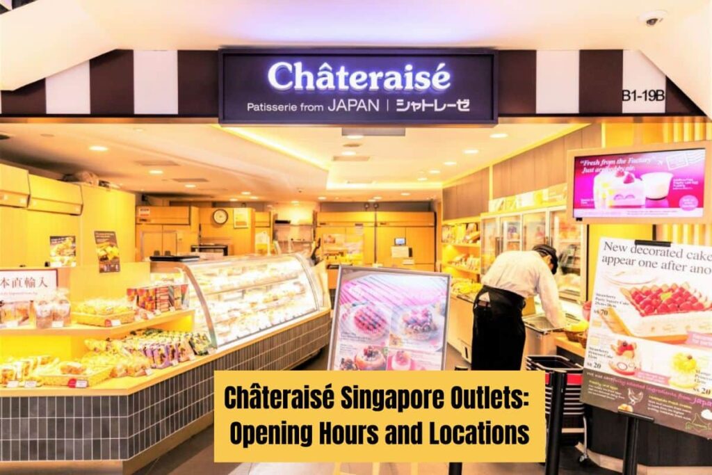 Châteraisé Singapore Outlets Opening Hours and Locations