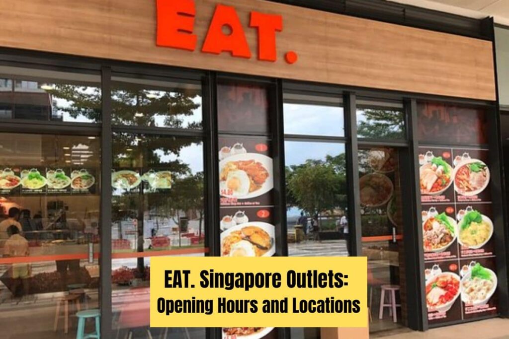 EAT. Singapore Outlets Opening Hours and Locations