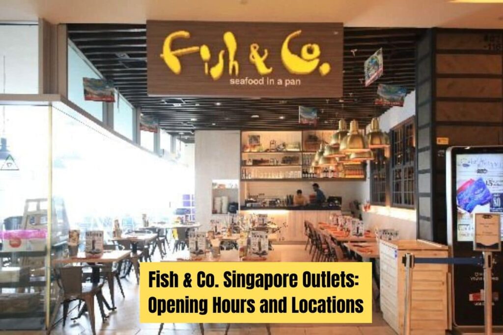 Fish & Co. Singapore Outlets Opening Hours and Locations