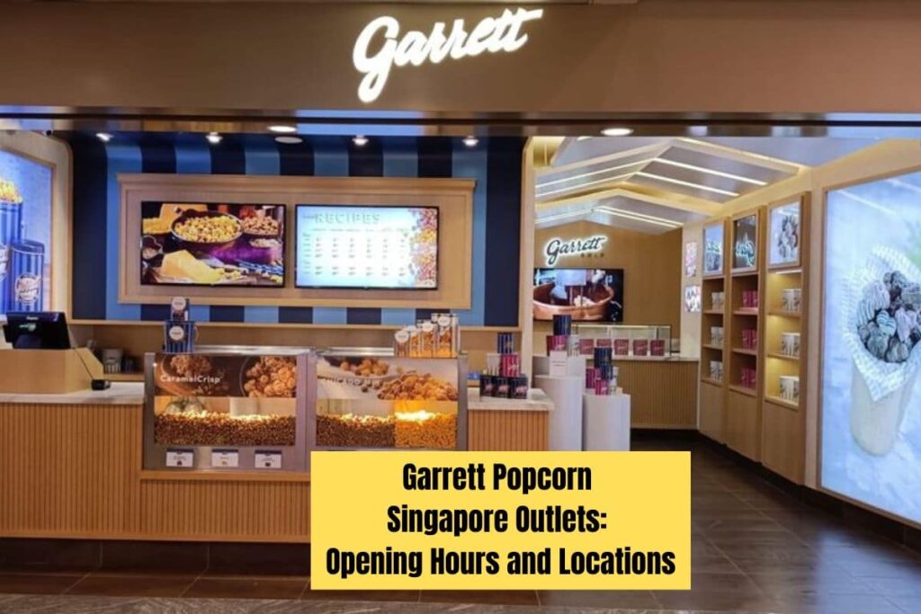 Garrett Popcorn Shops Singapore Outlets Opening Hours and Locations