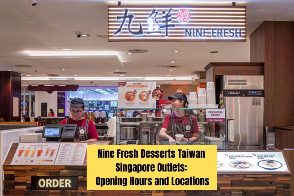 Nine Fresh Desserts Taiwan Singapore Outlets Opening Hours and Locations