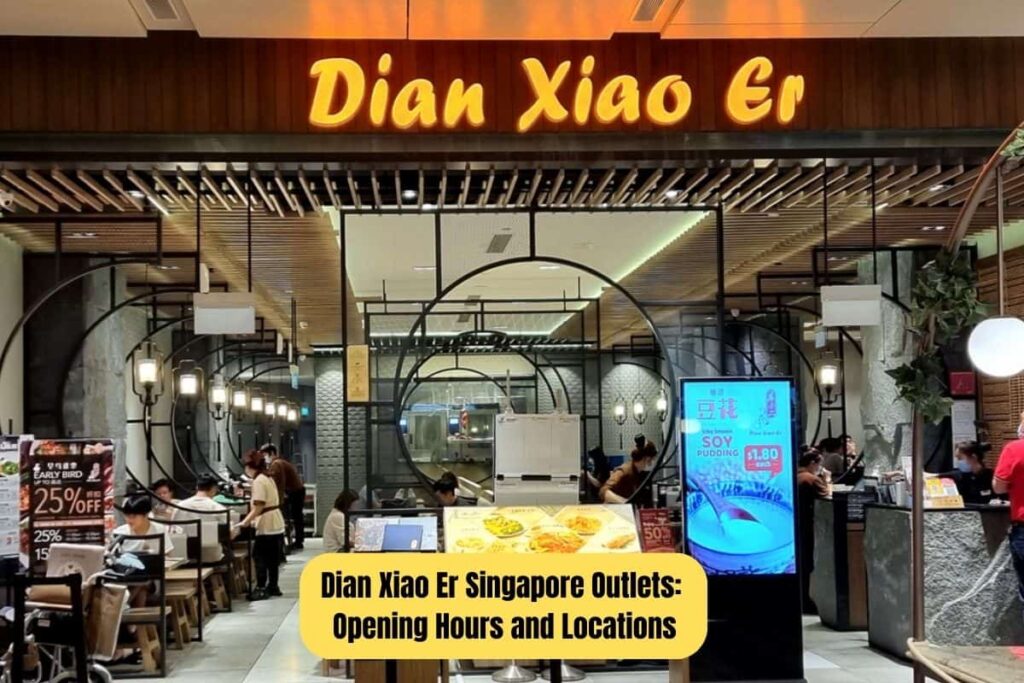 Dian Xiao Er Singapore Outlets Opening Hours and Locations