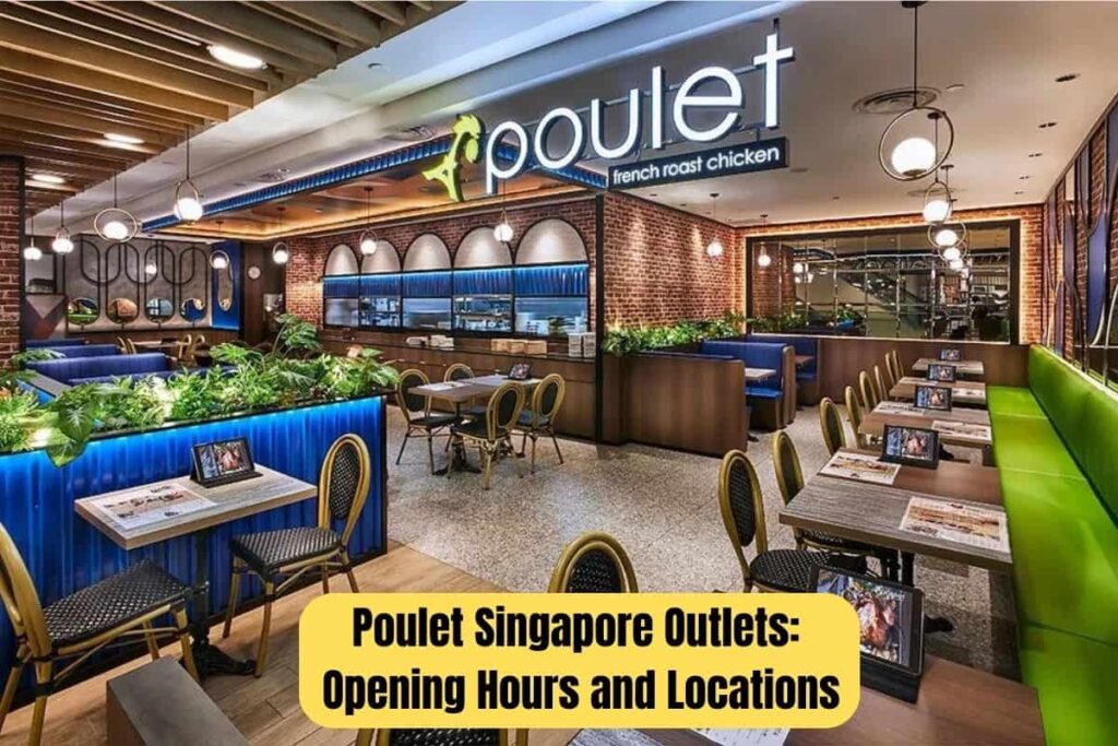 Poulet Singapore Outlets Opening Hours and Locations