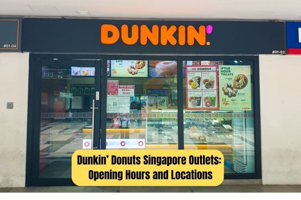 Dunkin’ Donuts Singapore Outlets Opening Hours and Locations