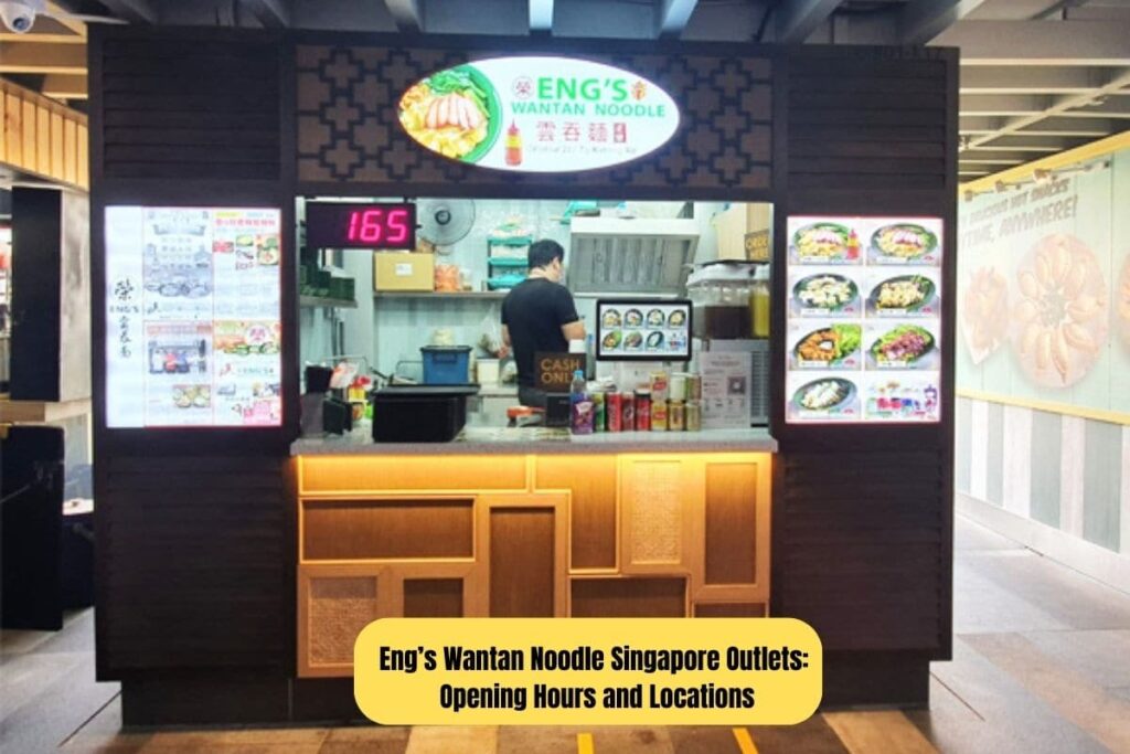 Eng’s Wantan Noodle Singapore Outlets Opening Hours and Locations