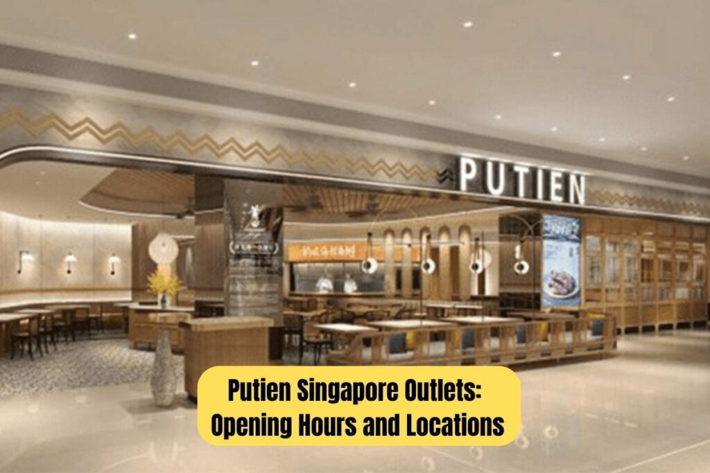 Putien Singapore Outlets Opening Hours and Locations