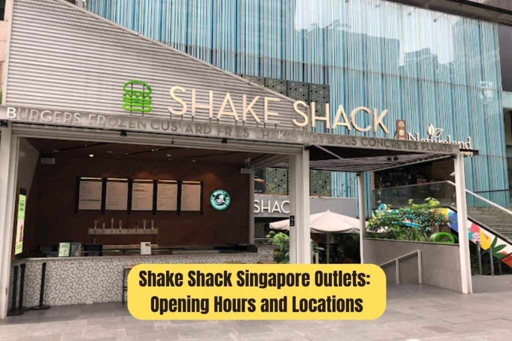 Shake Shack Singapore Outlets Opening Hours and Locations