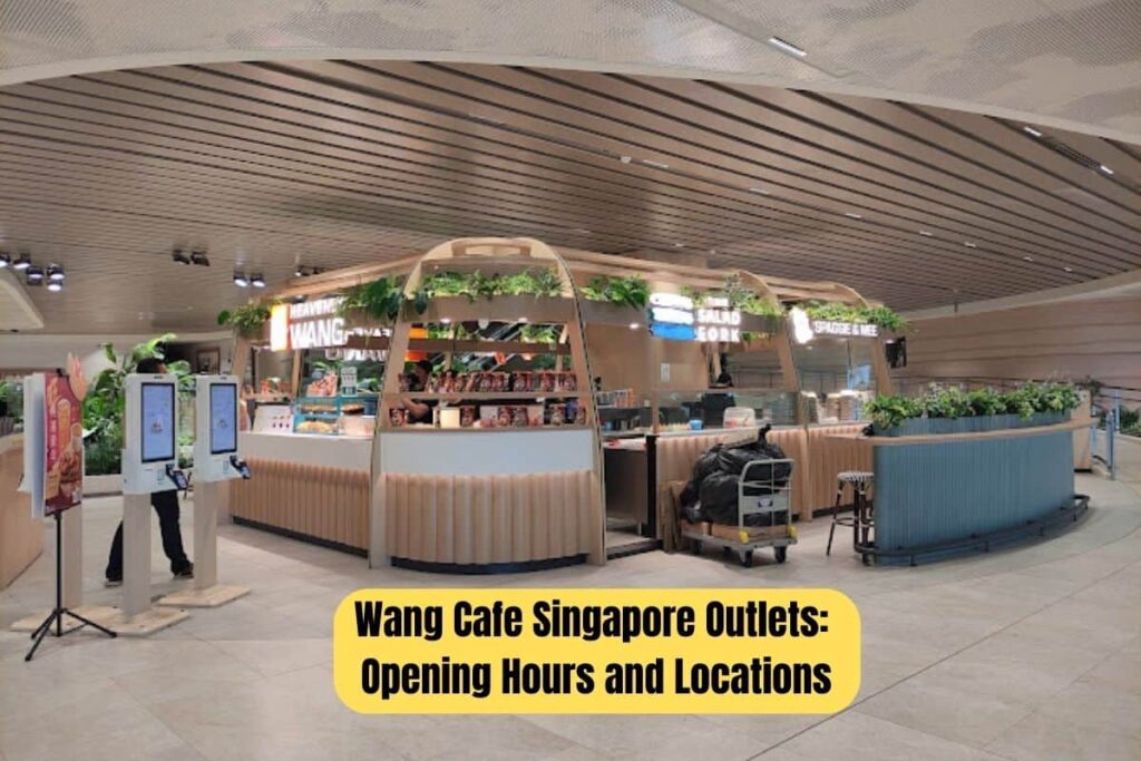 Wang Cafe Singapore Outlets Opening Hours and Locations