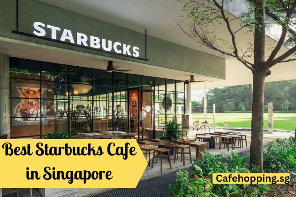 Best Starbucks Cafe in Singapore